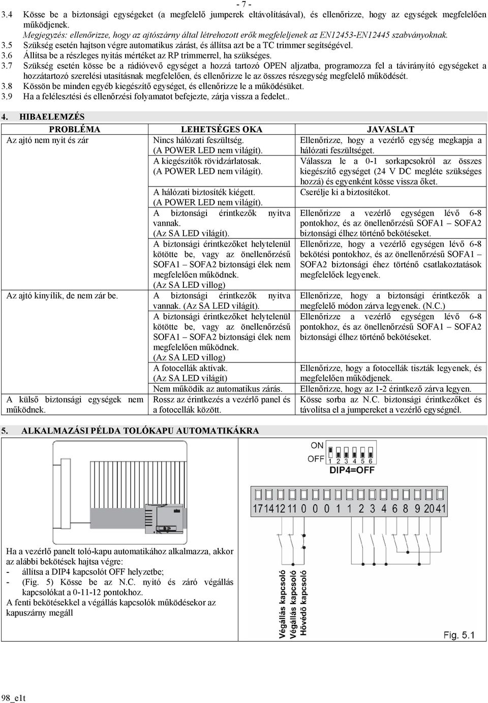 5 Szükség esetén hajtson végre automatikus zárást, és állítsa azt be a TC trimmer segítségével. 3.