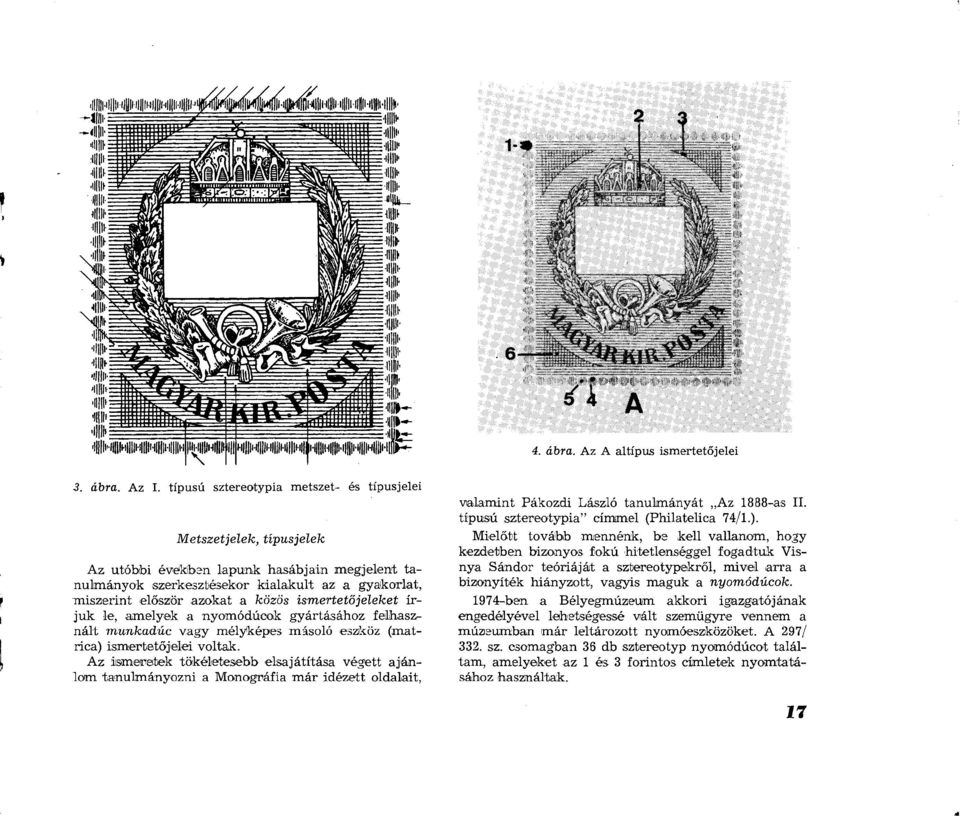 közös ismertetőjeleket írjuk le, amelyek a nyomódúook gyártásához felhasznált munkadúc vagy mélyképes másoló eszköz (matrica) ismertetőjelei voltak.