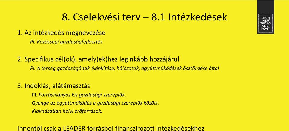 A térség gazdaságának élénkítése, hálózatok, együttműködések ösztönzése által 3. Indoklás, alátámasztás Pl.