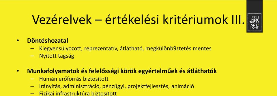 Nyitott tagság Munkafolyamatok és felelősségi körök egyértelműek és átláthatók