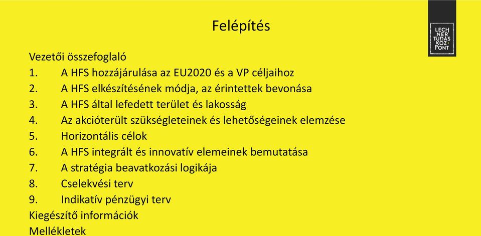 Az akcióterült szükségleteinek és lehetőségeinek elemzése 5. Horizontális célok 6.