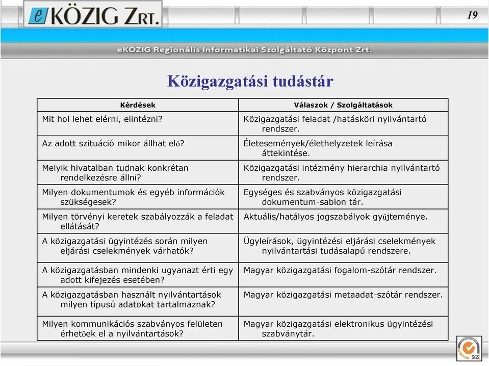 A közigazgatásban mindenki ugyanazt érti egy adott kifejezés esetében? A közigazgatásban használt nyilvántartások milyen típusú adatokat tartalmaznak?