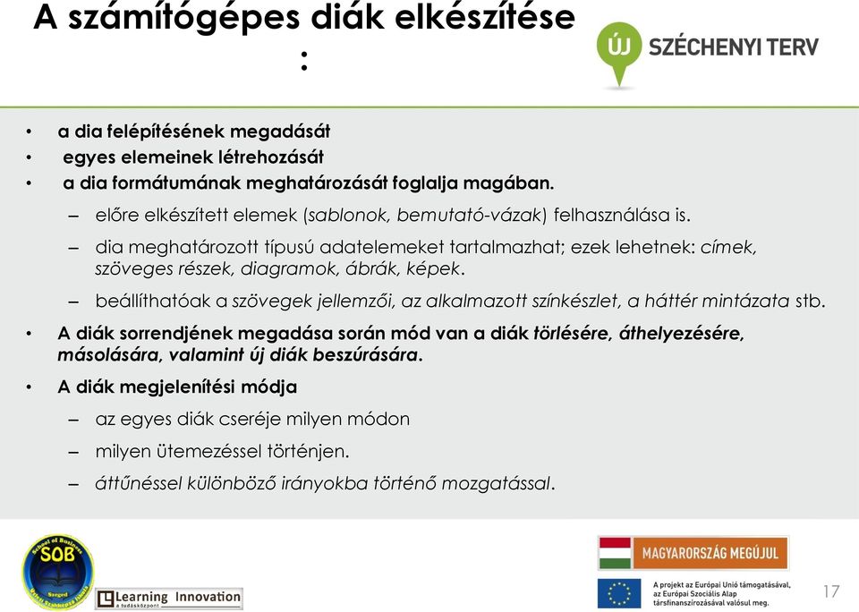 dia meghatározott típusú adatelemeket tartalmazhat; ezek lehetnek: címek, szöveges részek, diagramok, ábrák, képek.