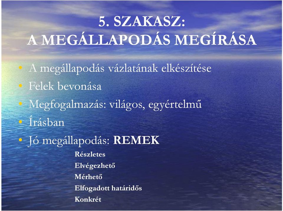 világos, egyértelmű Írásban Jó megállapodás: REMEK