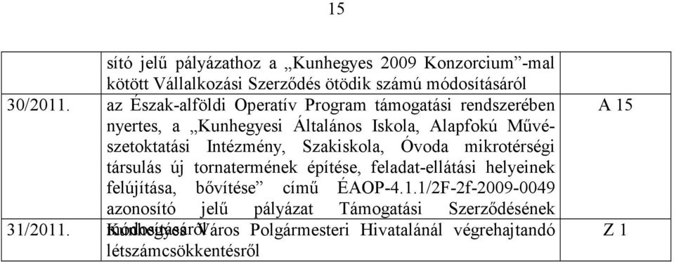 Szakiskola, Óvoda mikrotérségi társulás új tornatermének építése, feladat-ellátási helyeinek felújítása, bővítése című ÉAOP-4.1.