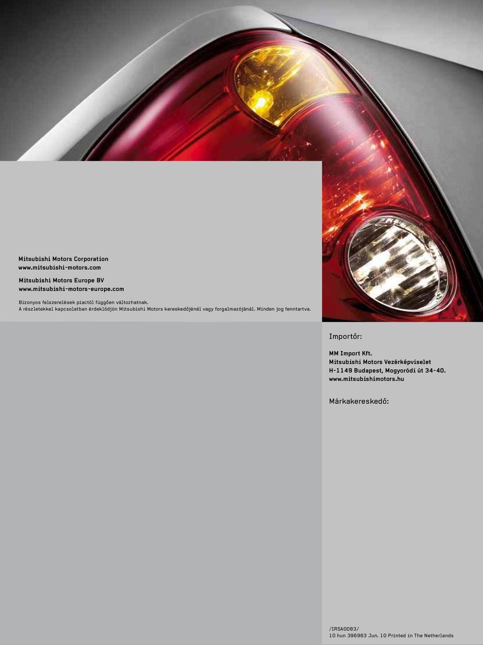 A részletekkel kapcsolatban érdeklődjön Mitsubishi Motors kereskedőjénél vay foralmazójánál. Minden jo fenntartva.