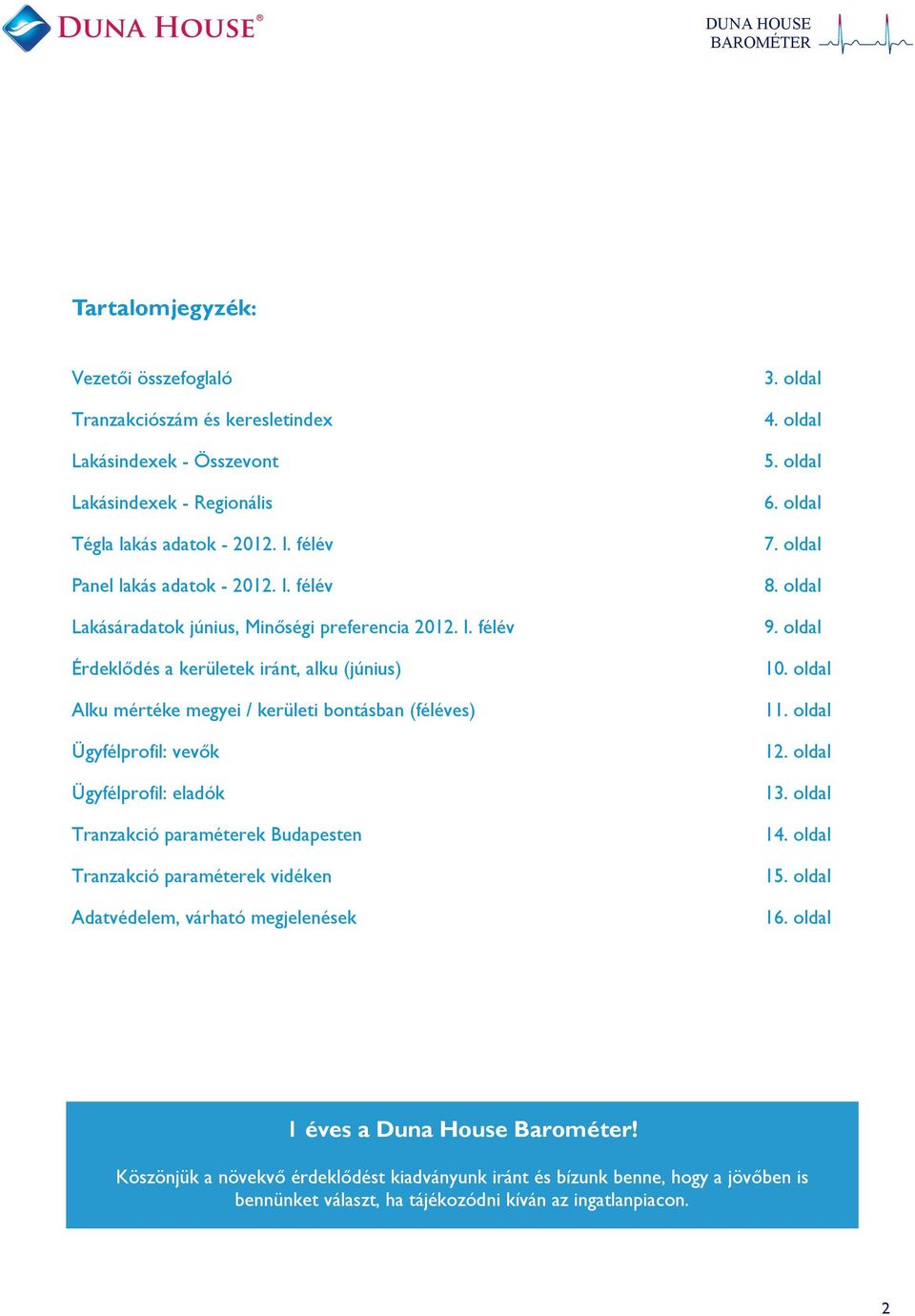 félév Lakásáradatok június, Minőségi preferencia 2012. I.