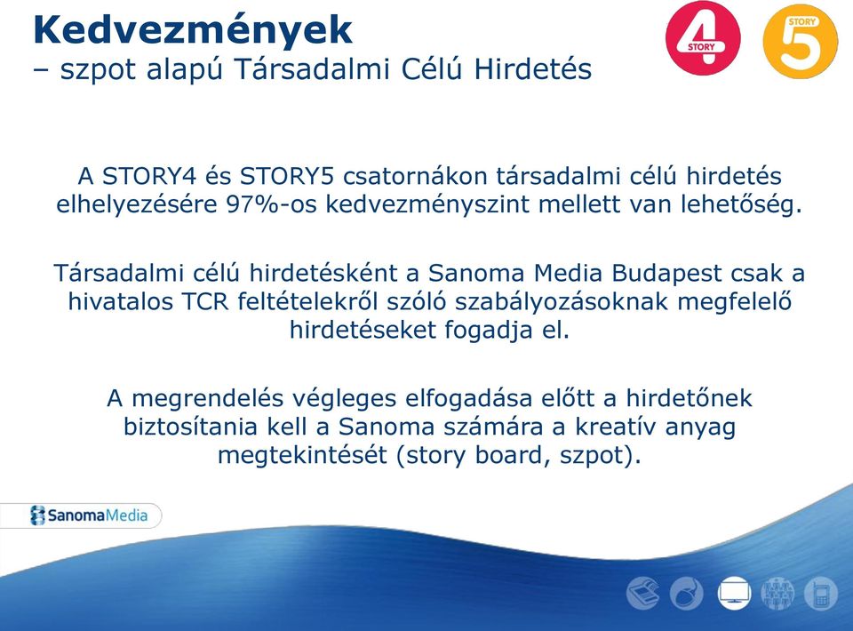 Társadalmi célú hirdetésként a Sanoma Media Budapest csak a hivatalos TCR feltételekről szóló szabályozásoknak
