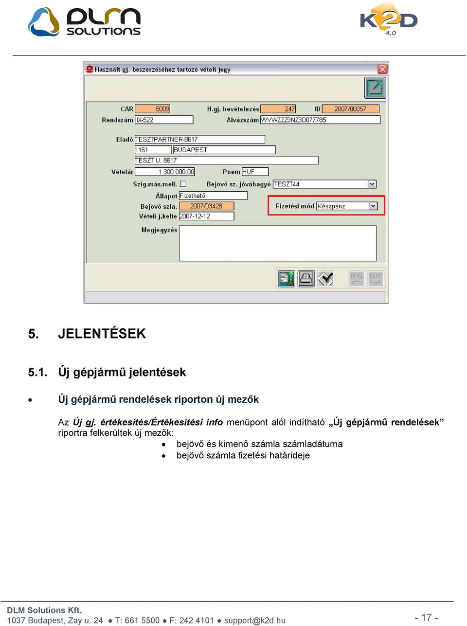 gj. értékesítés/értékesítési info menüpont alól indítható Új gépjármű