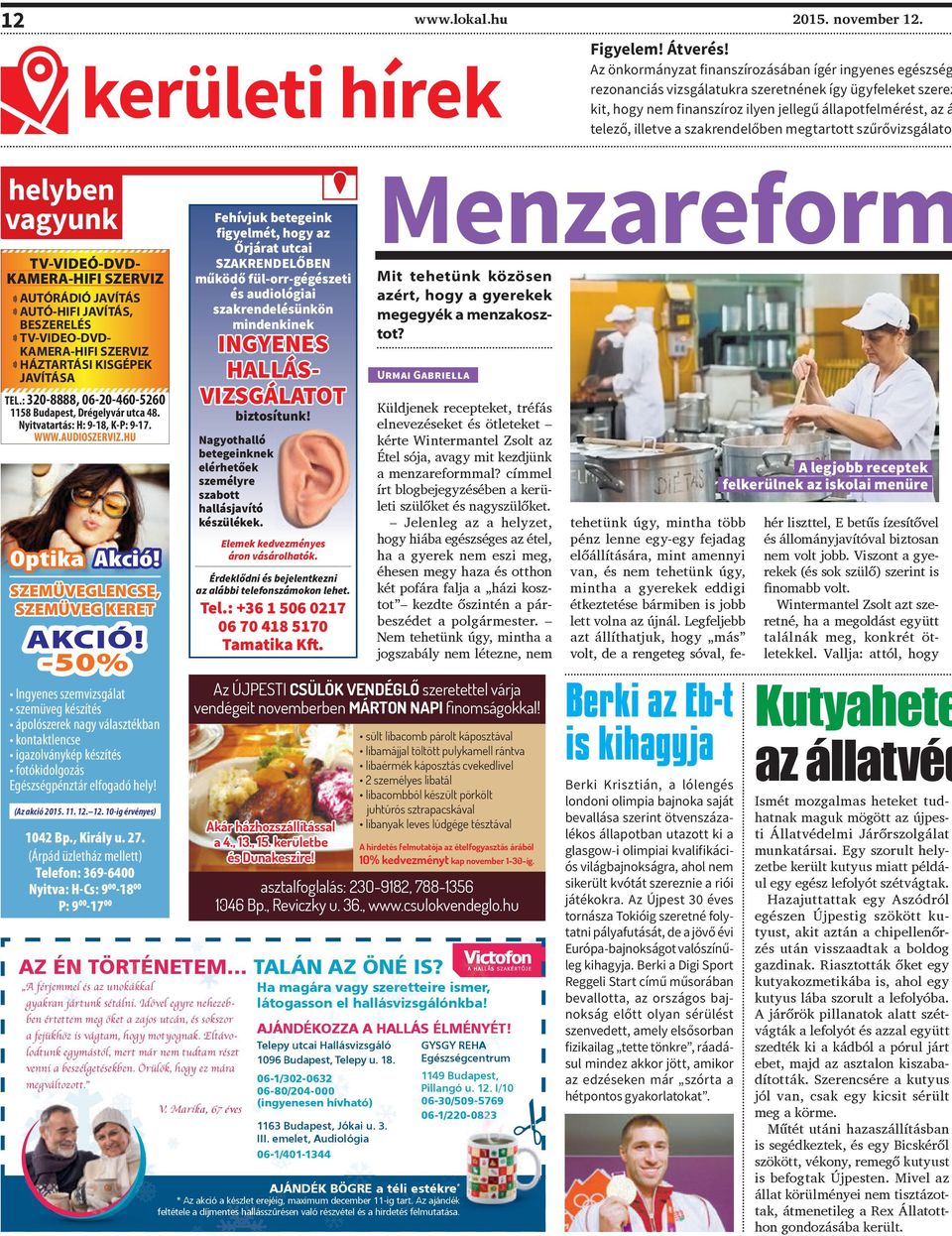 szakrendelőben megtartott szűrővizsgálatok helyben vagyunk TV-VIDEÓ-DVD- KAMERA-HIFI SZERVIZ AUTÓRÁDIÓ JAVÍTÁS AUTÓ-HIFI JAVÍTÁS, BESZERELÉS TV-VIDEO-DVD- KAMERA-HIFI SZERVIZ HÁZTARTÁSI KISGÉPEK