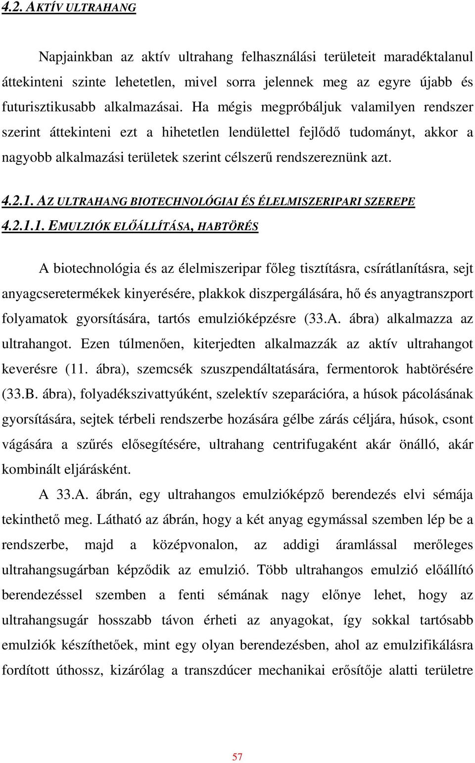 AZ ULTRAHANG BIOTECHNOLÓGIAI ÉS ÉLELMISZERIPARI SZEREPE 4.2.1.