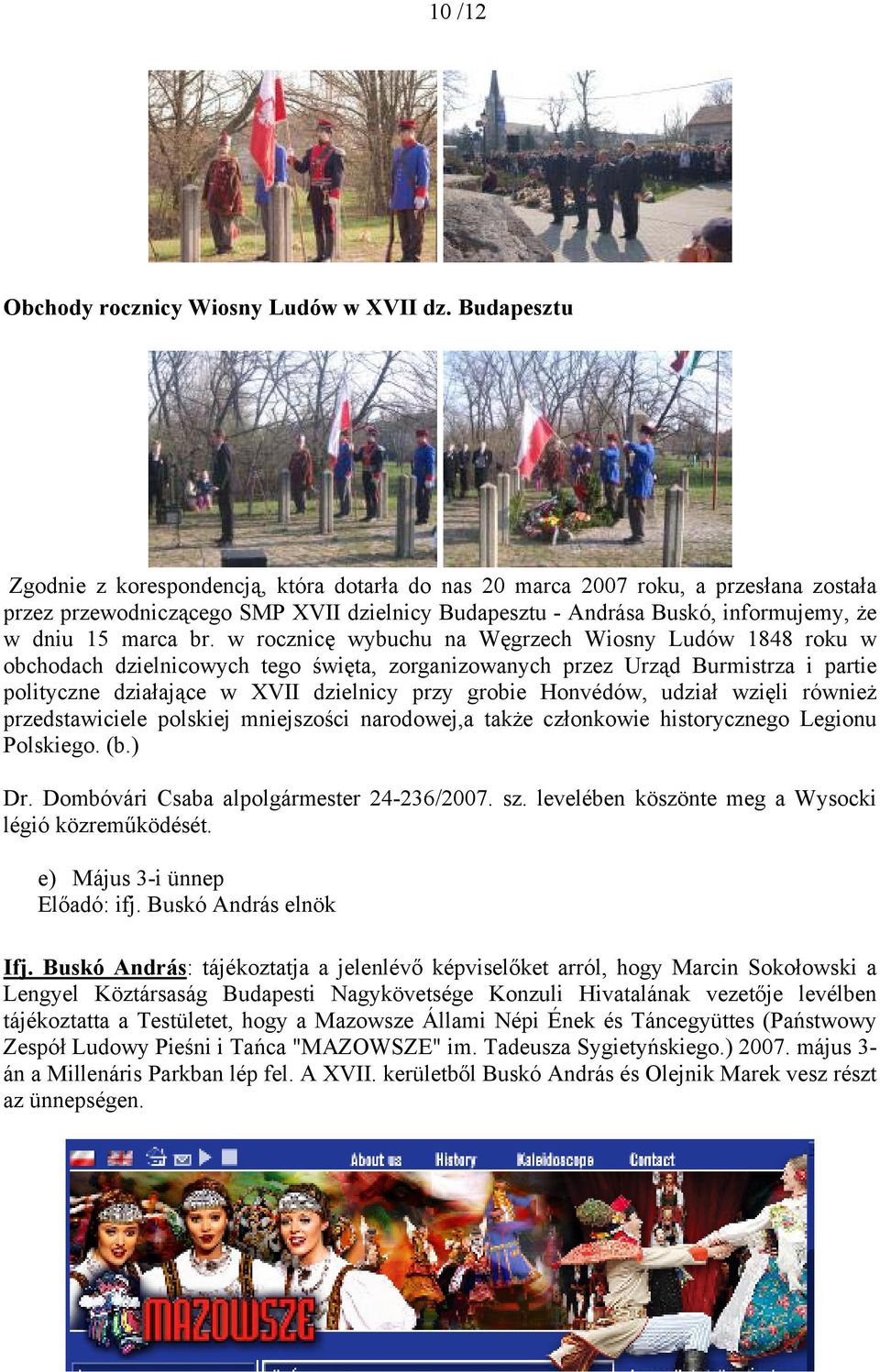 br. w rocznicę wybuchu na Węgrzech Wiosny Ludów 1848 roku w obchodach dzielnicowych tego święta, zorganizowanych przez Urząd Burmistrza i partie polityczne działające w XVII dzielnicy przy grobie