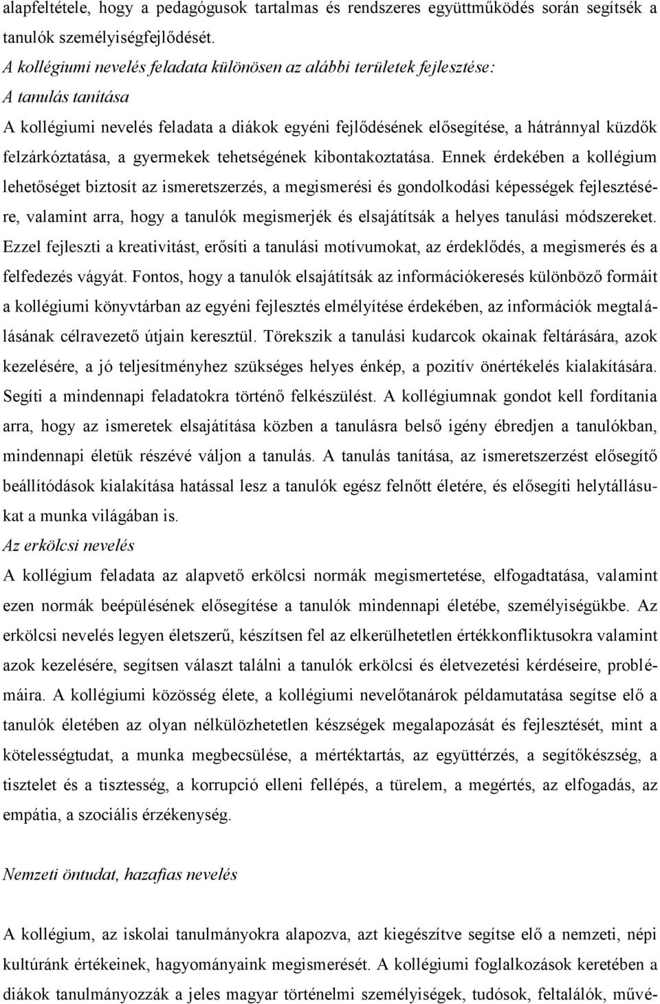 felzárkóztatása, a gyermekek tehetségének kibontakoztatása.