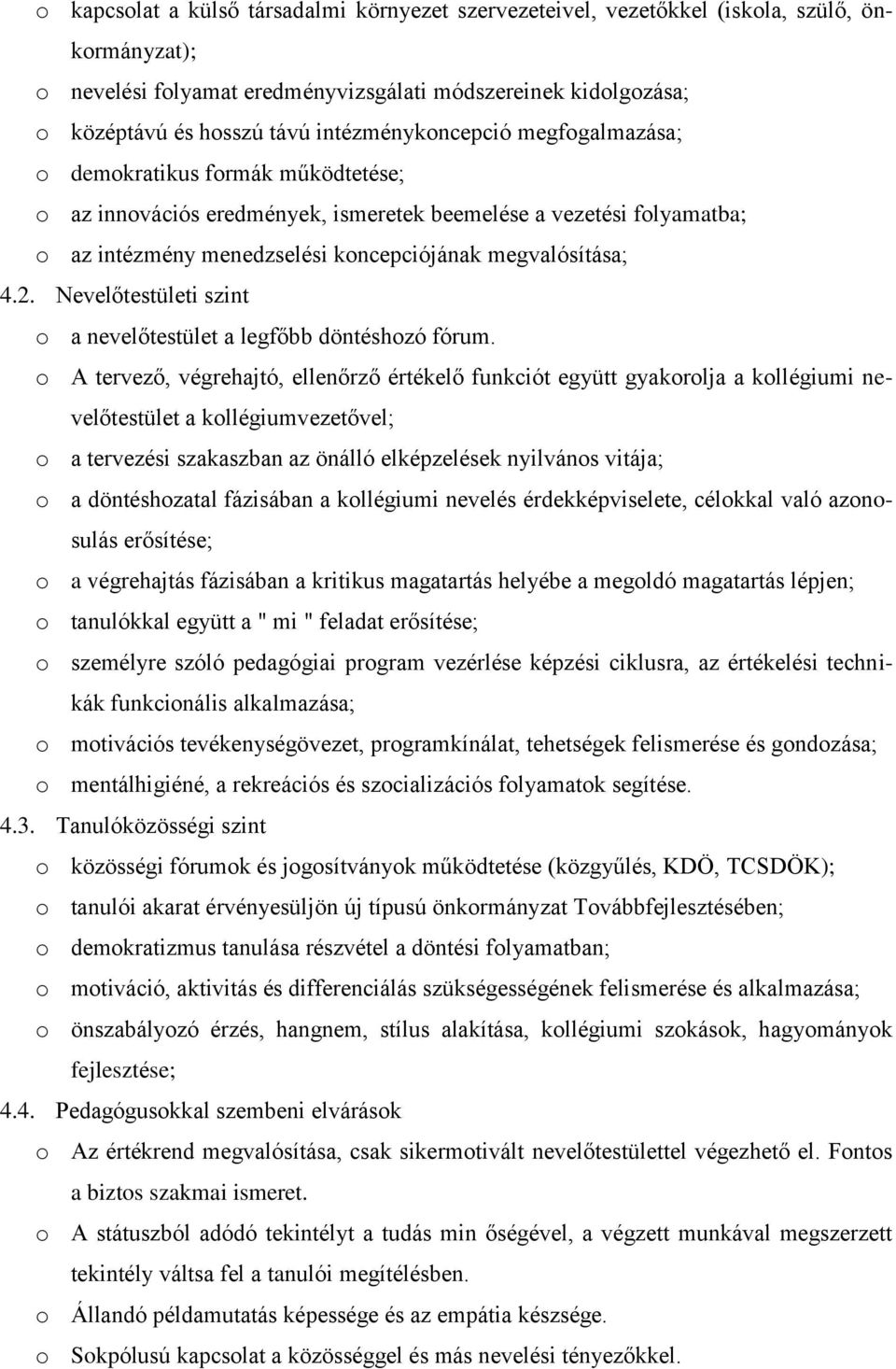 4.2. Nevelőtestületi szint o a nevelőtestület a legfőbb döntéshozó fórum.