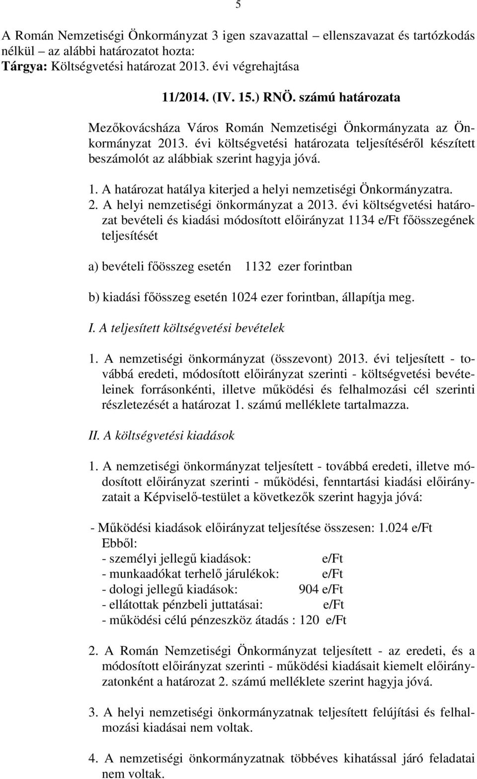 A helyi nemzetiségi önkormányzat a 2013.