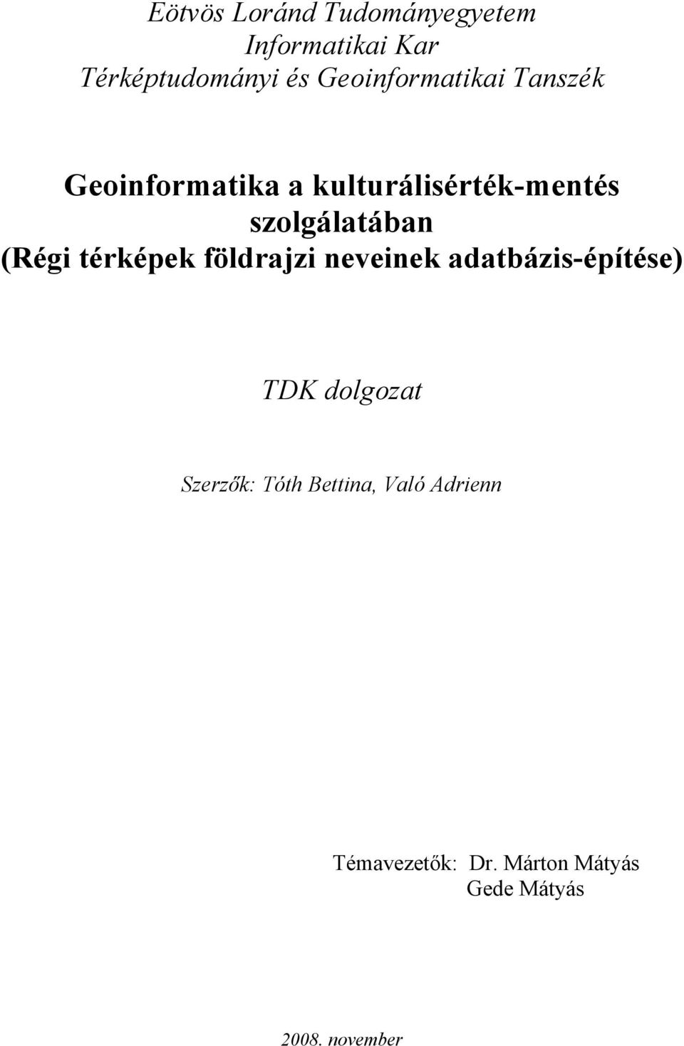 szolgálatában (Régi térképek földrajzi neveinek adatbázis-építése) TDK