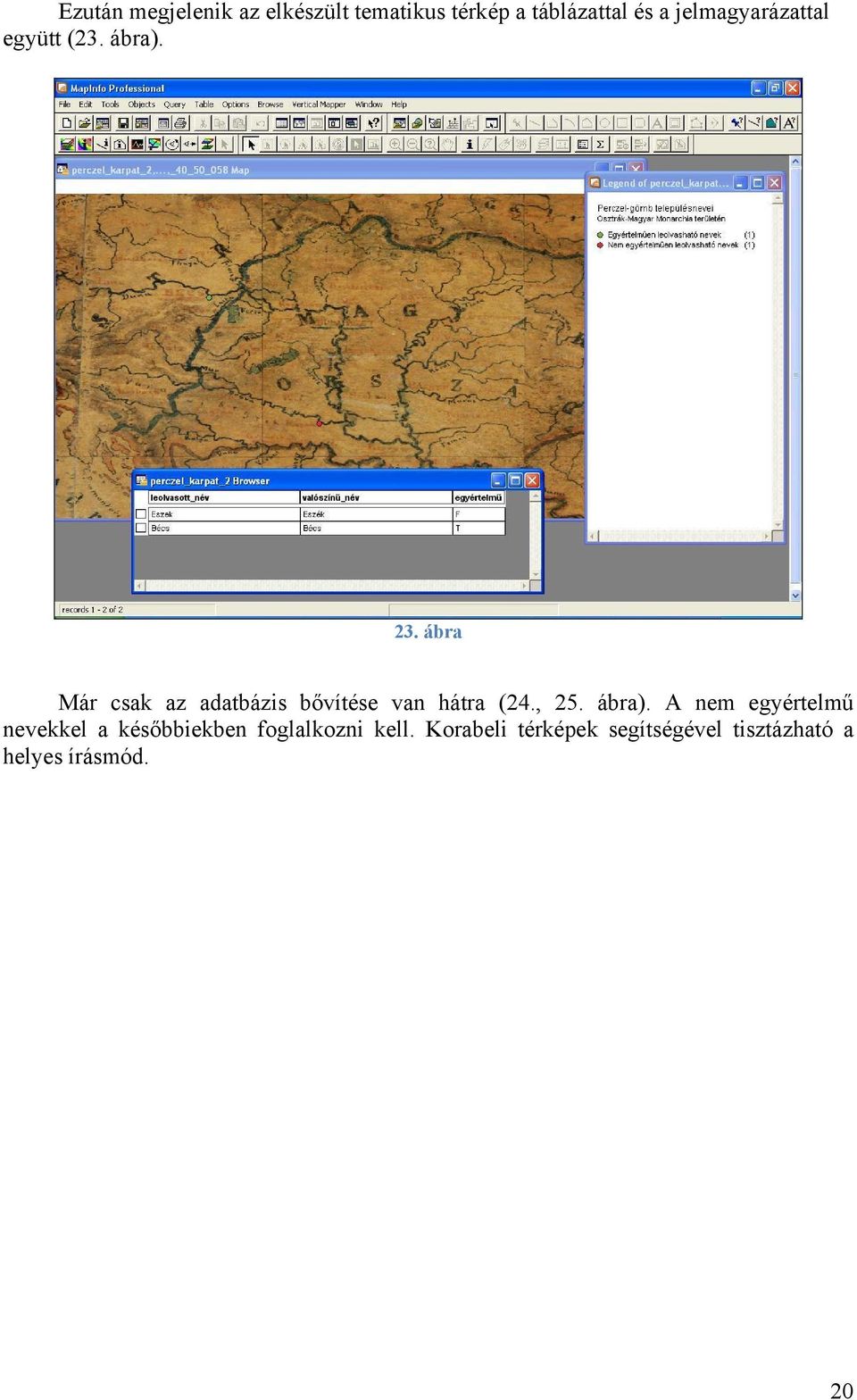 ábra Már csak az adatbázis bővítése van hátra (24., 25. ábra).