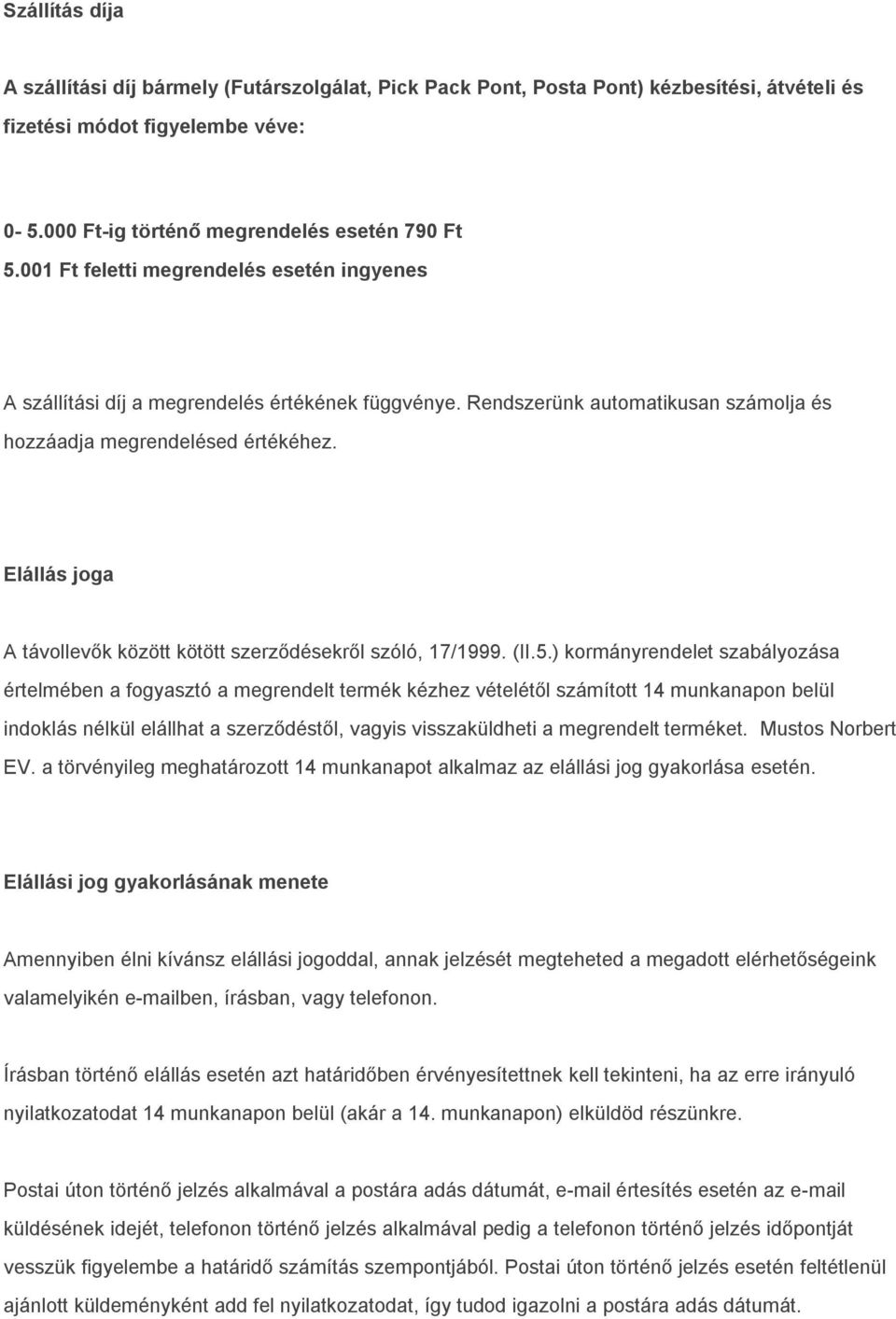 Elállás joga A távollevők között kötött szerződésekről szóló, 17/1999. (II.5.