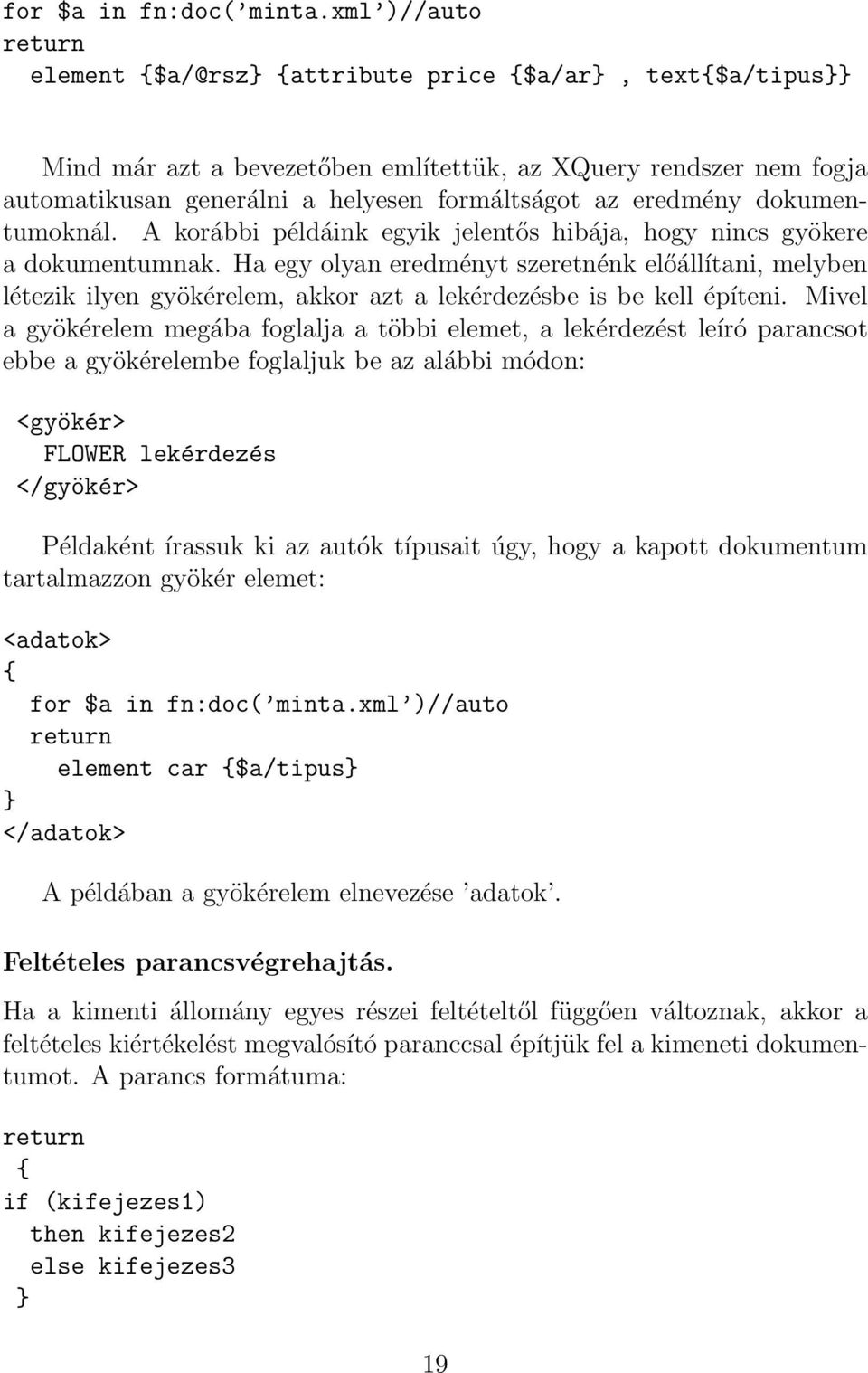 dokumentumoknál. A korábbi példáink egyik jelentős hibája, hogy nincs gyökere a dokumentumnak.