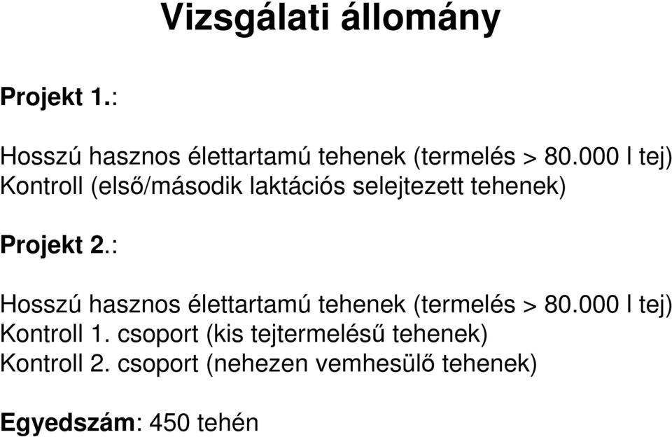 : Hosszú hasznos élettartamú tehenek (termelés > 8. l tej) Kontroll 1.