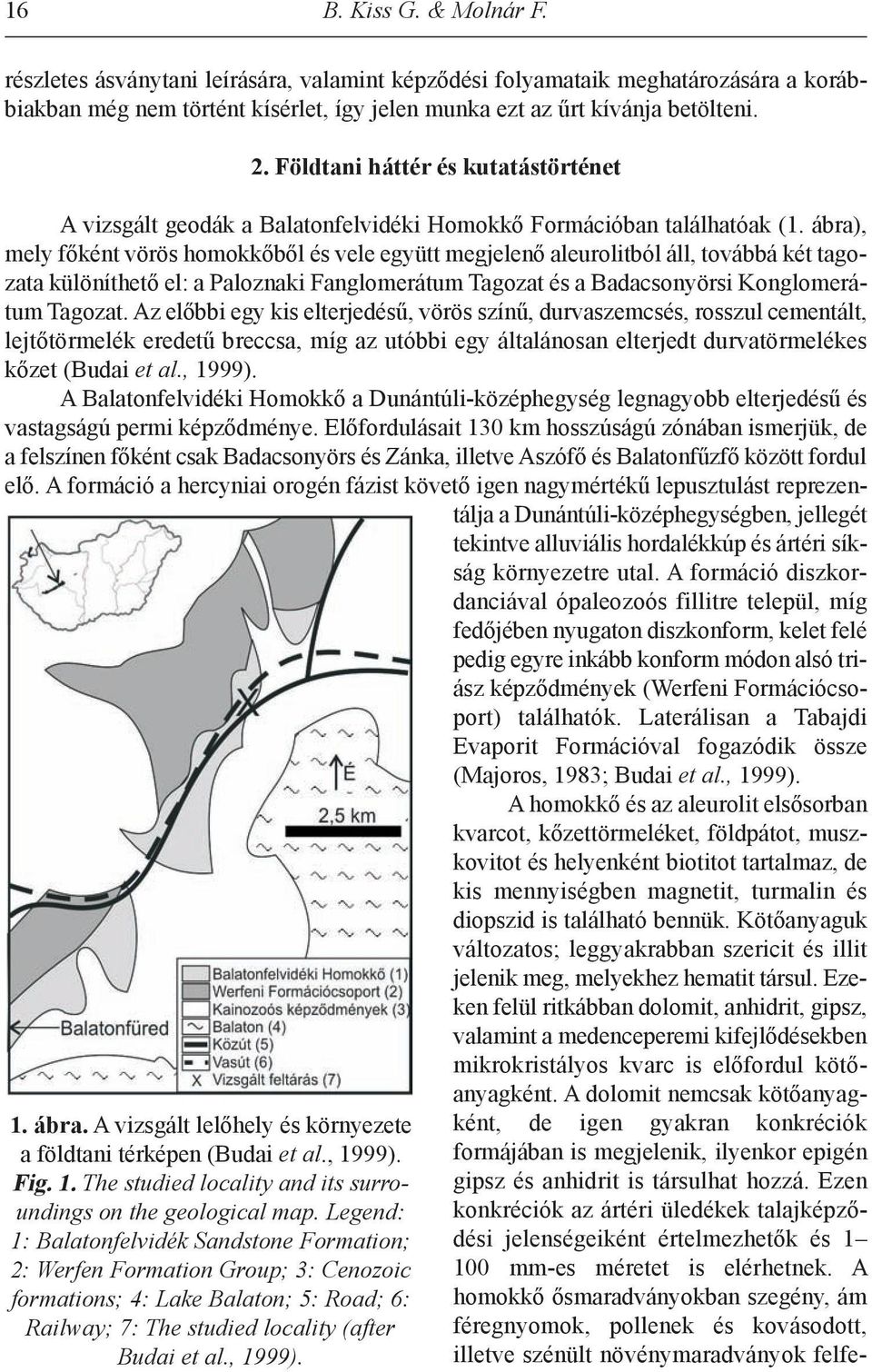 Legend: 1: Balatonfelvidék Sandstone Formation; 2: Werfen Formation Group; 3: Cenozoic formations; 4: Lake Balaton; 5: Road; 6: Railway; 7: The studied locality (after Budai et al., 1999).