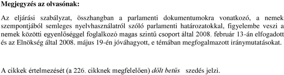 egyenlőséggel foglalkozó magas szintű csoport által 2008. február 13-án elfogadott és az Elnökség által 2008.