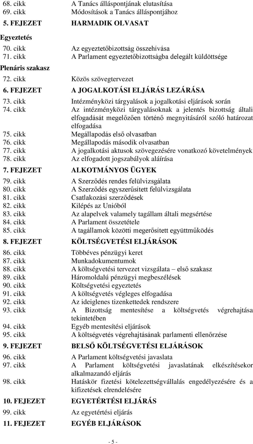cikk Intézményközi tárgyalások a jogalkotási eljárások során 74.