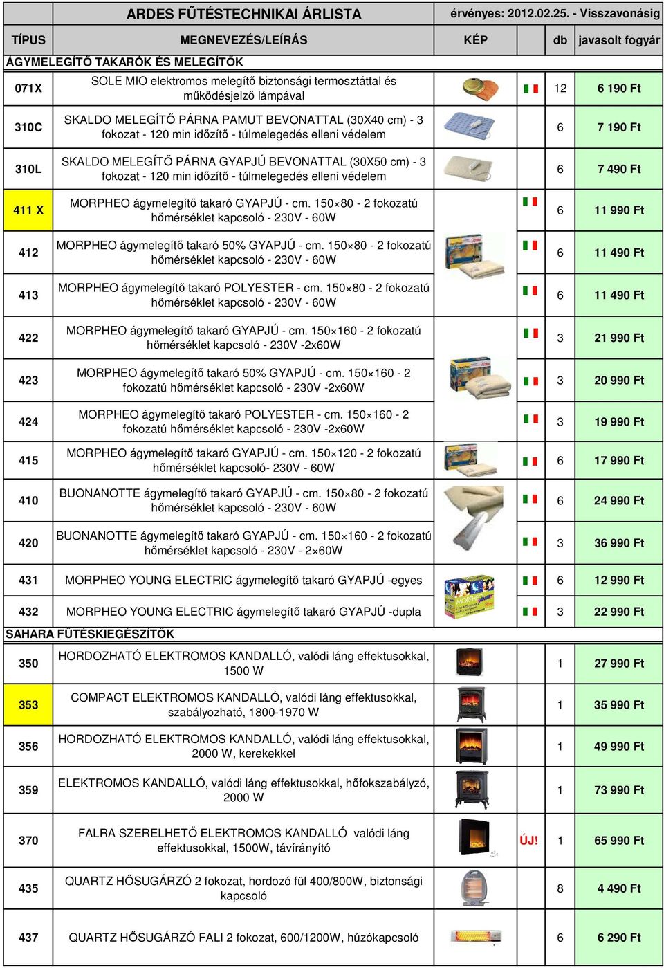 310L 411 X 412 413 422 423 424 415 410 420 SKALDO MELEGÍTŐ PÁRNA PAMUT BEVONATTAL (30X40 cm) - 3 fokozat - 120 min időzítő - túlmelegedés elleni védelem SKALDO MELEGÍTŐ PÁRNA GYAPJÚ BEVONATTAL (30X50