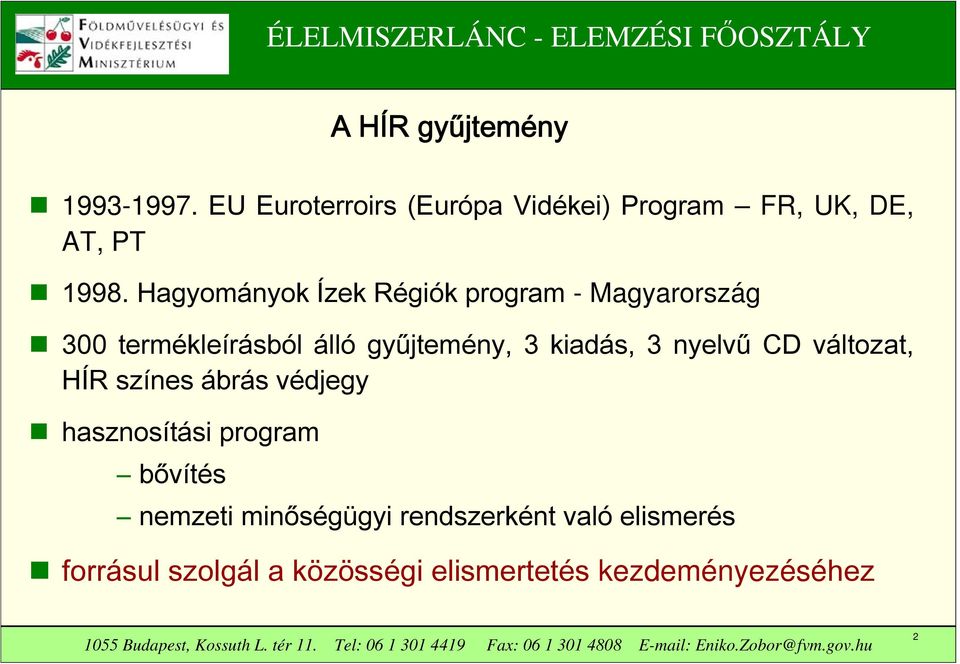 3 nyelvű CD változat, HÍR színes ábrás védjegy hasznosítási program bővítés nemzeti