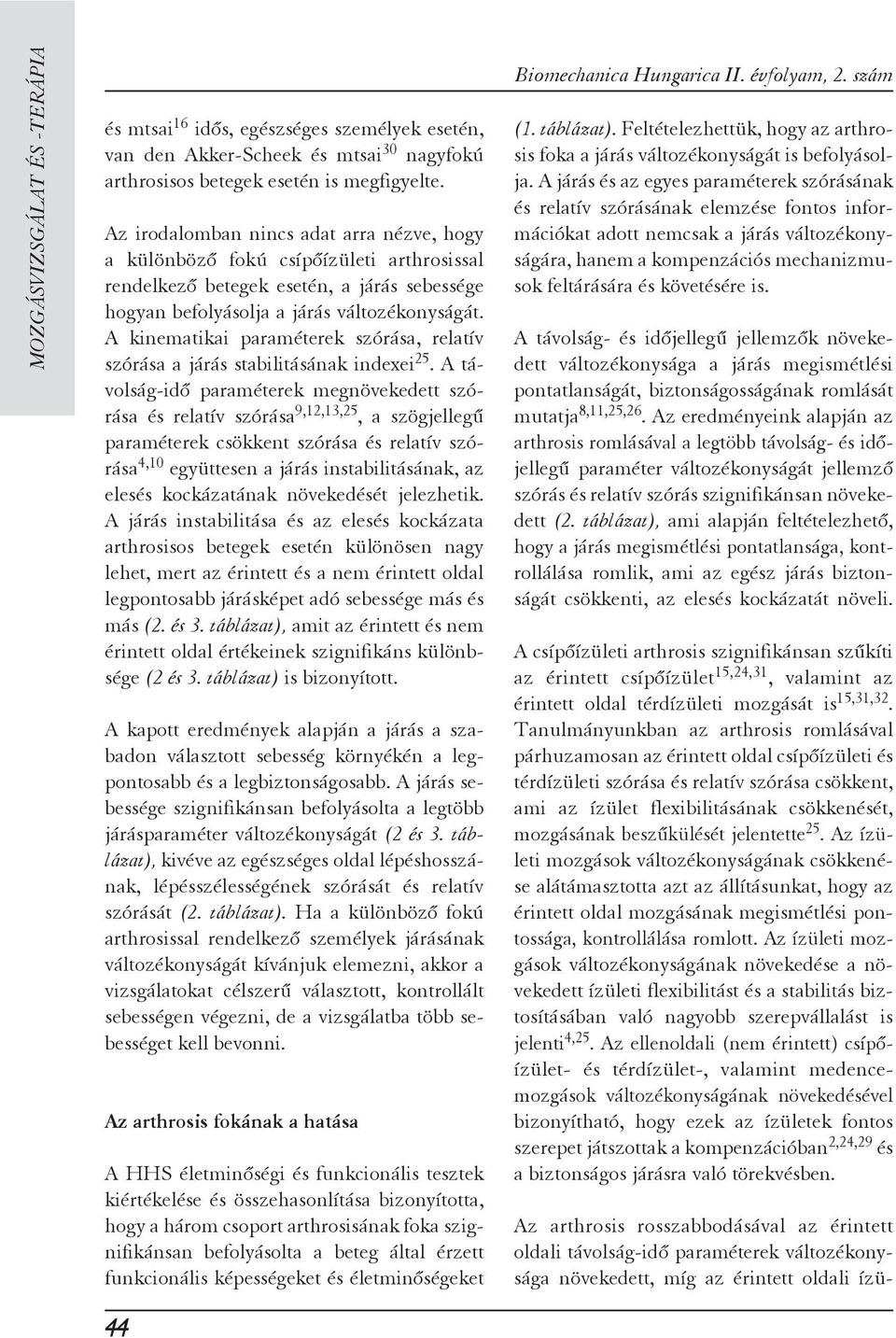 A kinematikai paraméterek szórása, relatív szórása a járás stabilitásának indexei 25.
