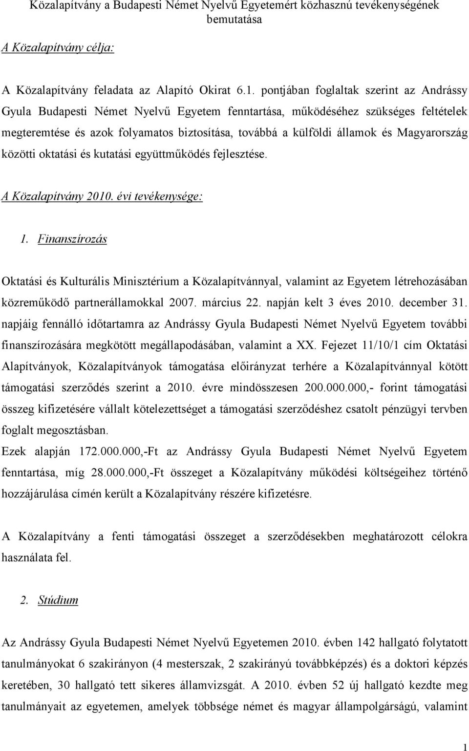 Magyarország közötti oktatási és kutatási együttműködés fejlesztése. A 21. évi tevékenysége: 1.