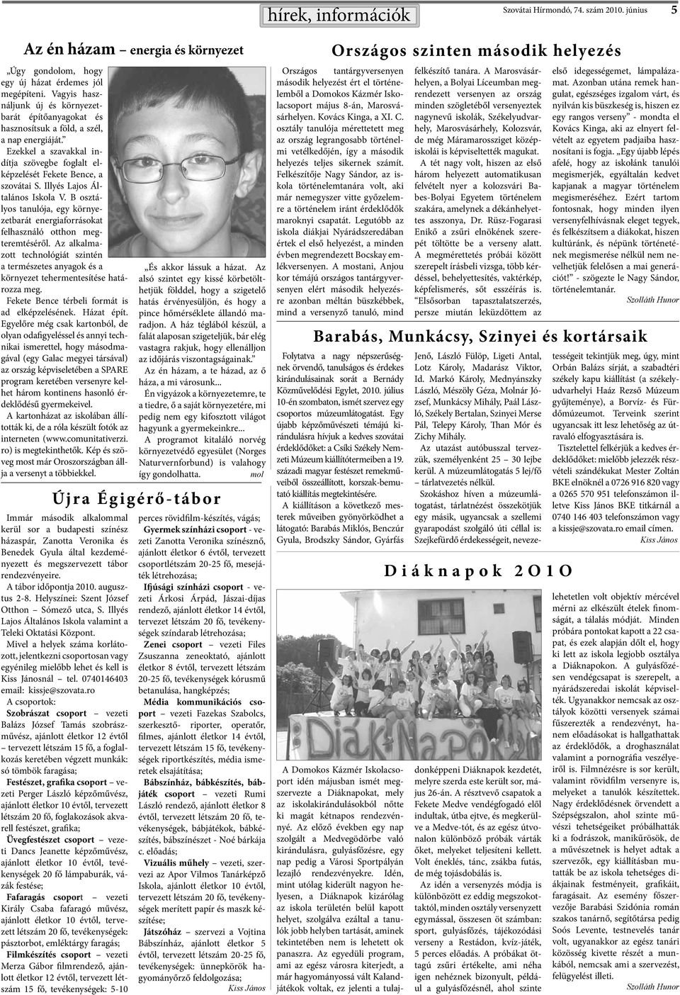 Illyés Lajos Általános Iskola V. B osztályos tanulója, egy környezetbarát energiaforrásokat felhasználó otthon megteremtéséről.
