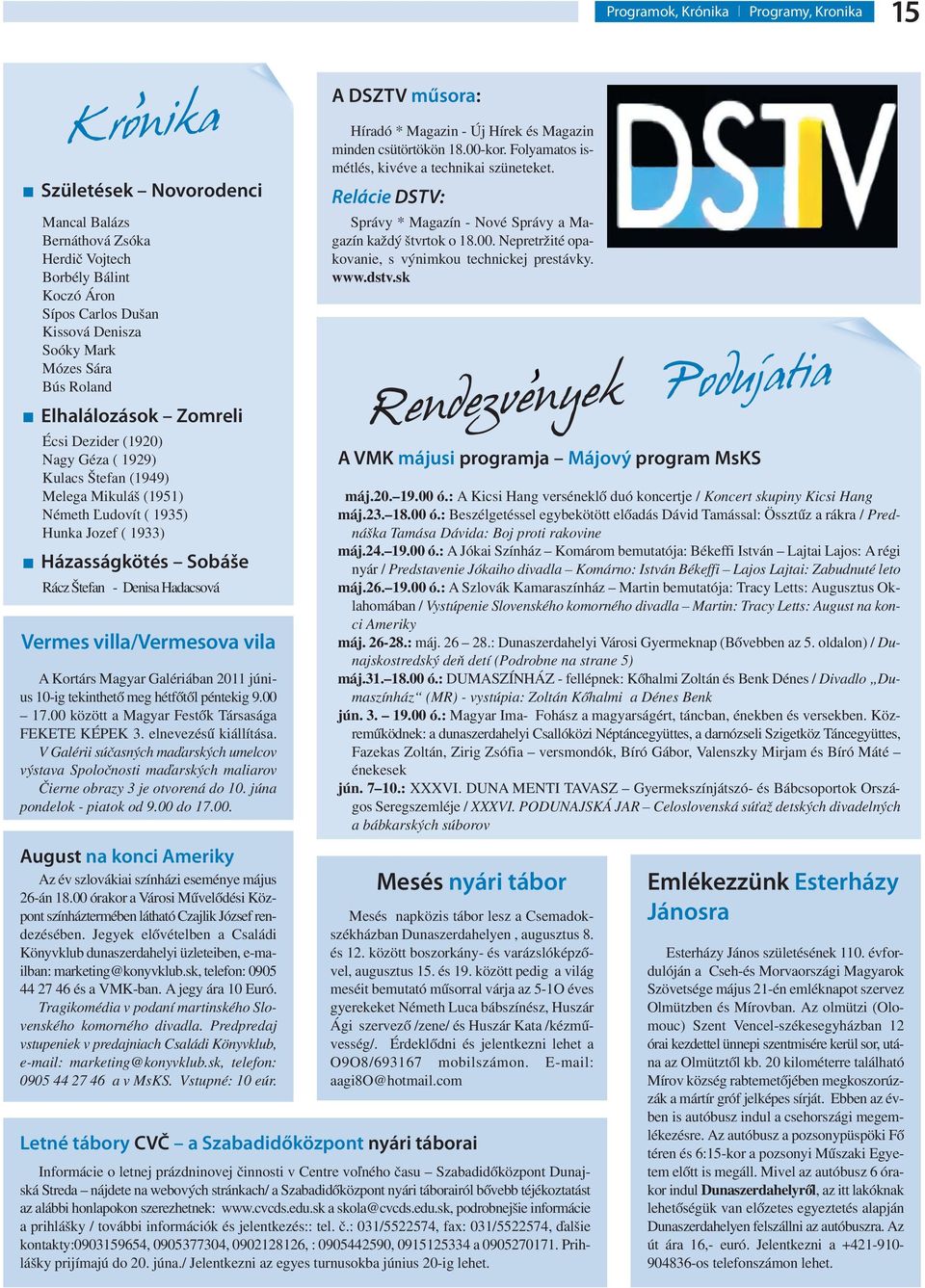 Denisa Hadacsová Vermes villa/vermesova vila A Kortárs Magyar Galériában 2011 június 10-ig tekinthető meg hétfőtől péntekig 9.00 17.00 között a Magyar Festők Társasága FEKETE KÉPEK 3.