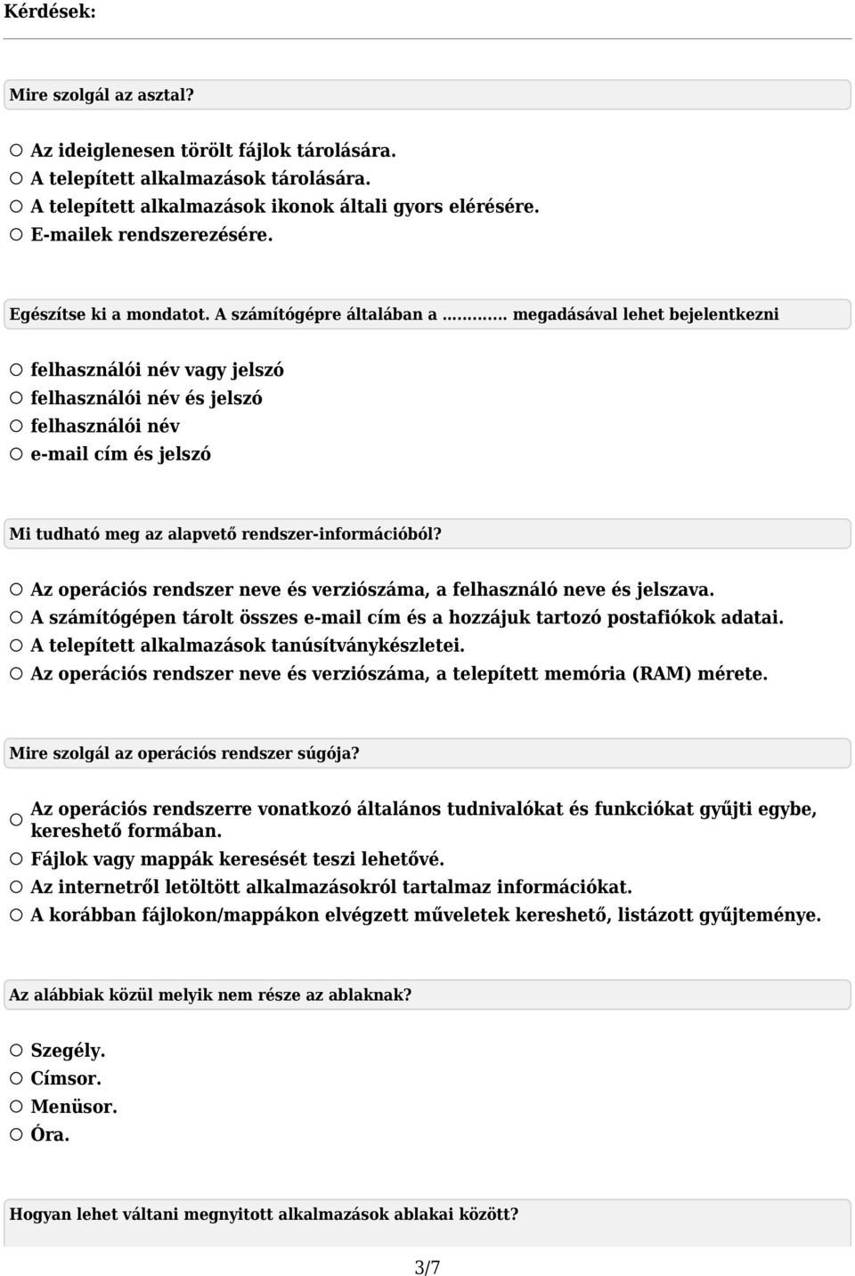 .. megadásával lehet bejelentkezni felhasználói név vagy jelszó felhasználói név és jelszó felhasználói név e-mail cím és jelszó Mi tudható meg az alapvető rendszer-információból?