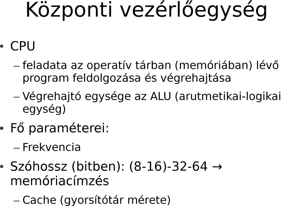 egysége az ALU (arutmetikai-logikai egység) Fő paraméterei: