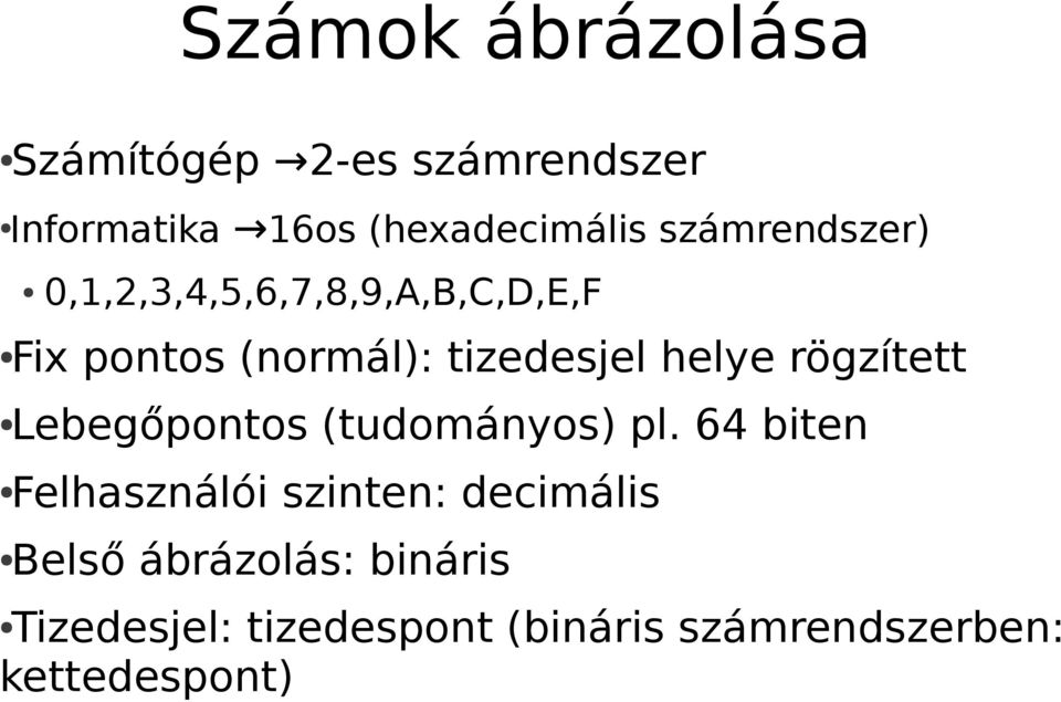 helye rögzített Lebegőpontos (tudományos) pl.