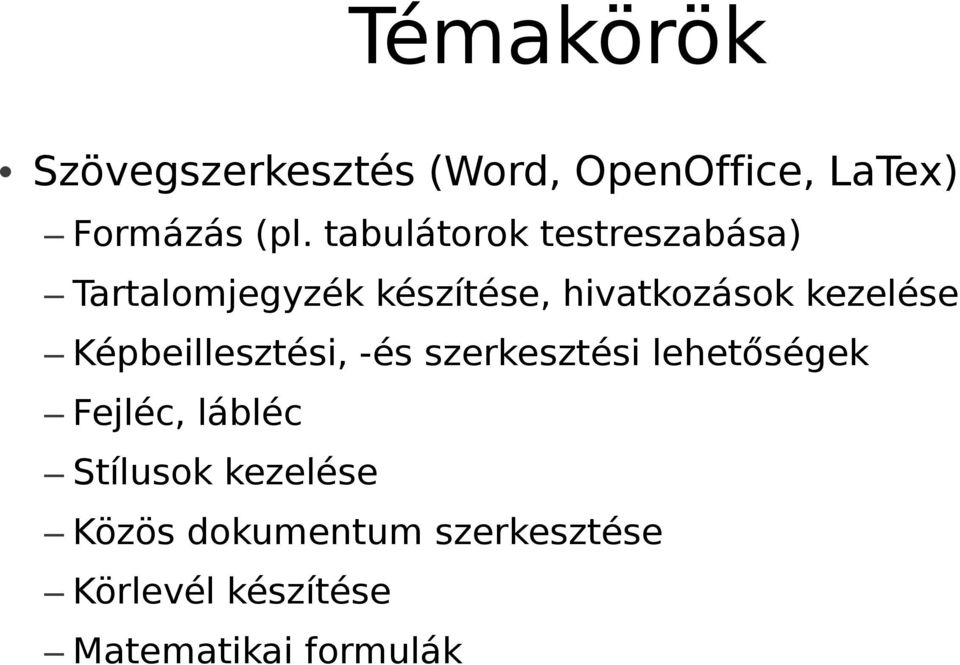 kezelése Képbeillesztési, -és szerkesztési lehetőségek Fejléc, lábléc