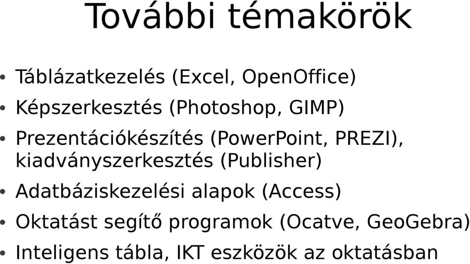 kiadványszerkesztés (Publisher) Adatbáziskezelési alapok (Access)