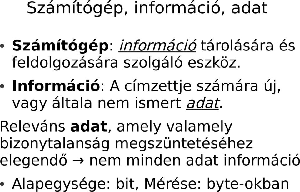 Információ: A címzettje számára új, vagy általa nem ismert adat.