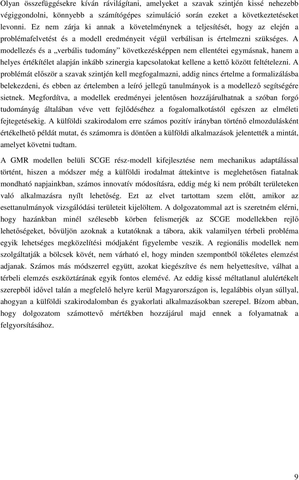 A odellezés és a verbális udoány kövekezésképpen ne ellenéei egyásnak, hane a helyes érékíéle alapján inkább szinergia kapcsolaoka kellene a keő közö feléelezni.