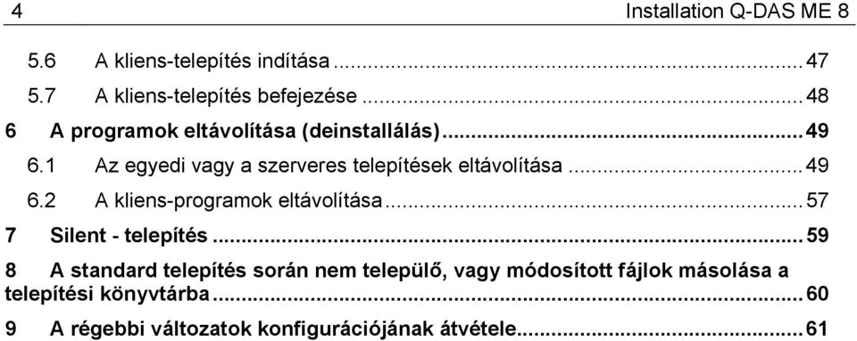 .. 49 6.2 A kliens-programok eltávolítása... 57 7 Silent - telepítés.