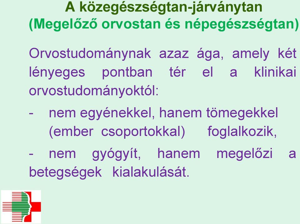 klinikai orvostudományoktól: - nem egyénekkel, hanem tömegekkel (ember