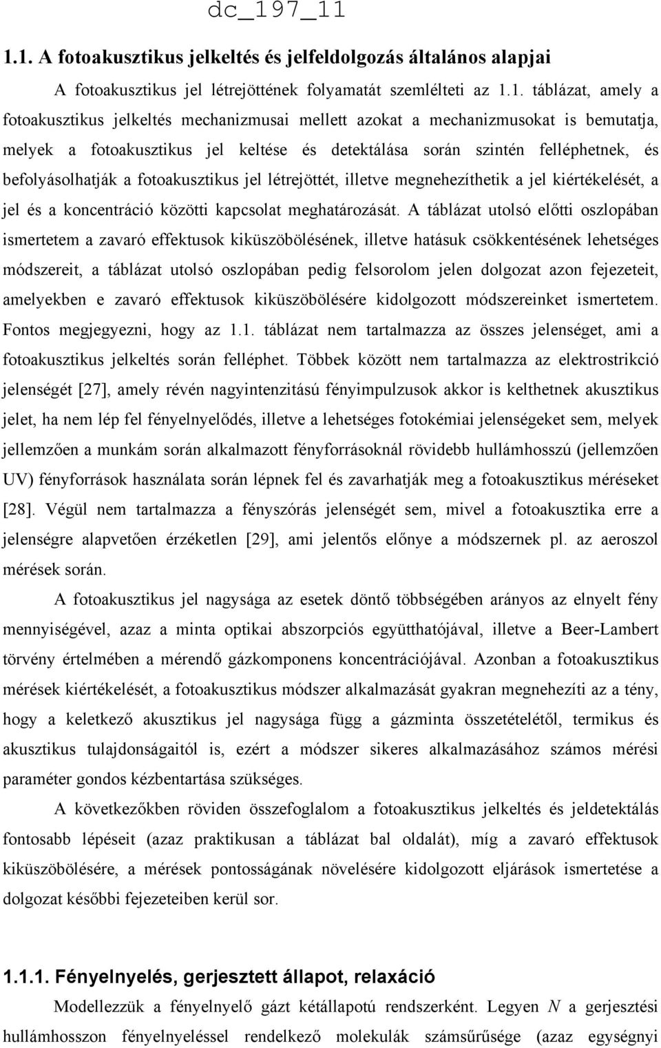 jel kiértékelését, a jel és a koncentráció közötti kapcsolat meghatározását.