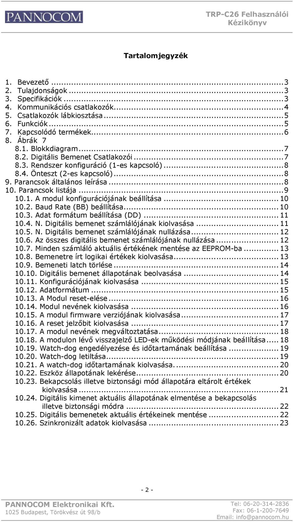 .. 10 10.2. Baud Rate (BB) beállítása... 10 10.3. Adat formátum beállítása (DD)... 11 10.4. N. Digitális bemenet számlálójának kiolvasása... 11 10.5. N. Digitális bemenet számlálójának nullázása.