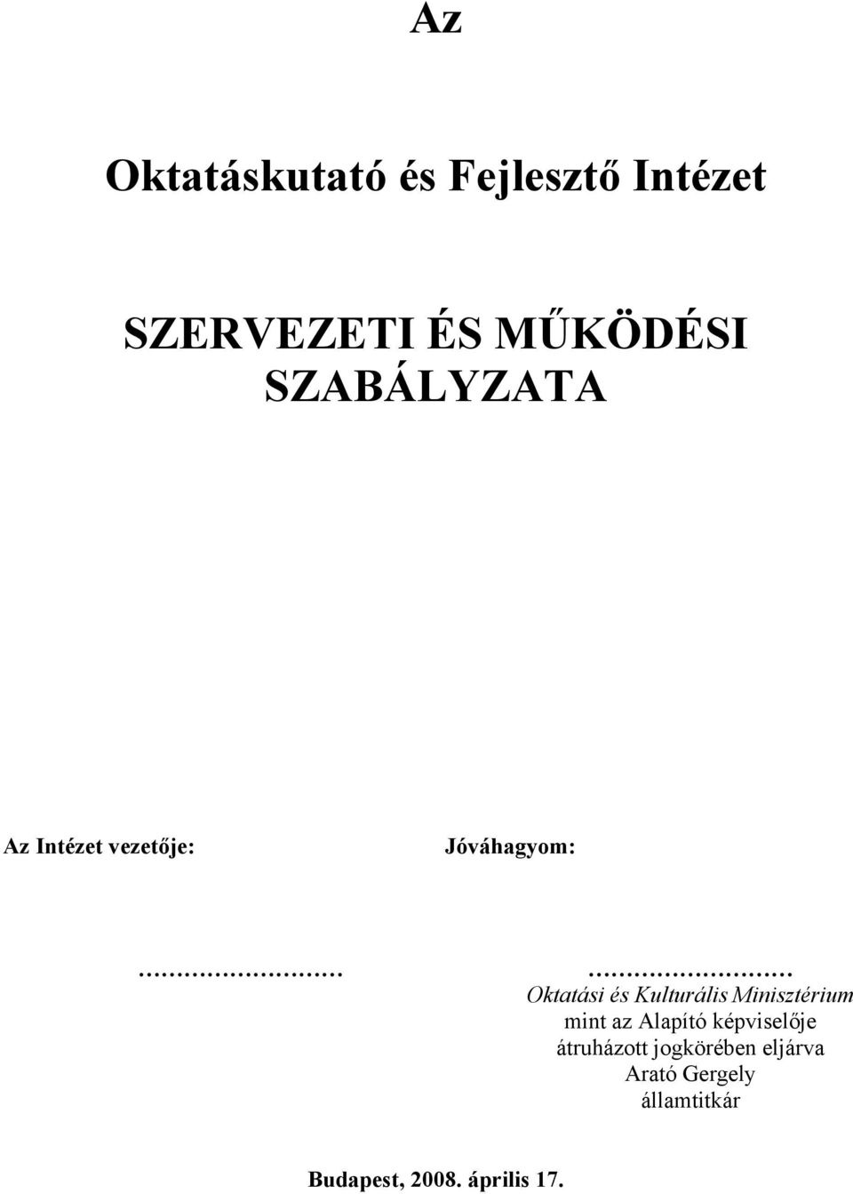 Kulturális Minisztérium mint az Alapító képviselője átruházott