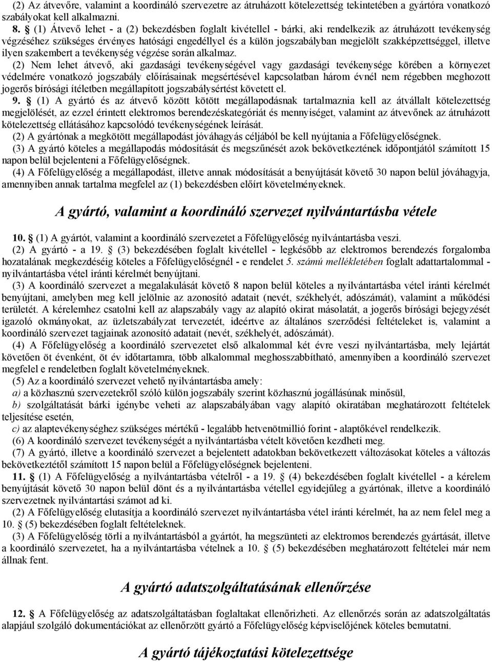 szakképzettséggel, illetve ilyen szakembert a tevékenység végzése során alkalmaz.