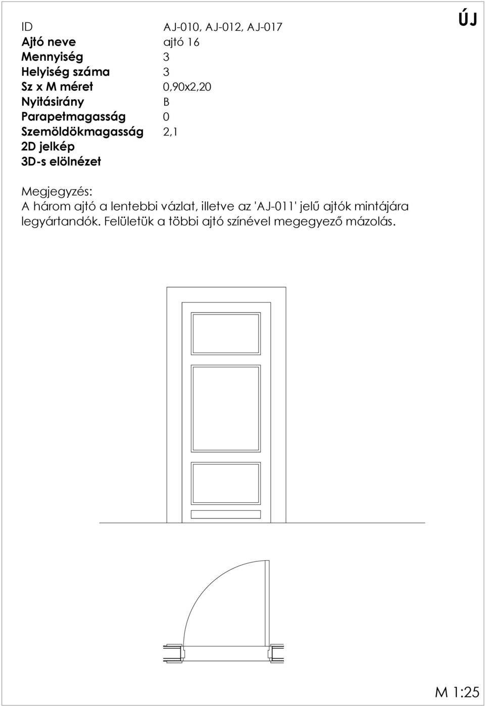 a lentebbi vázlat, illetve az 'A-011' jelű ajtók mintájára