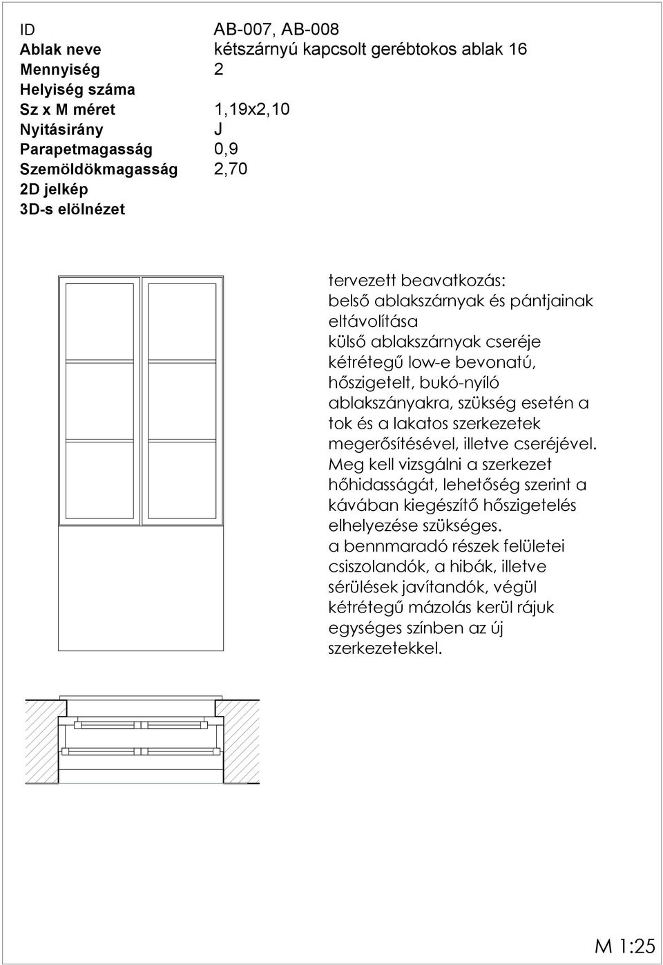 szerkezetek megerősítésével, illetve cseréjével.