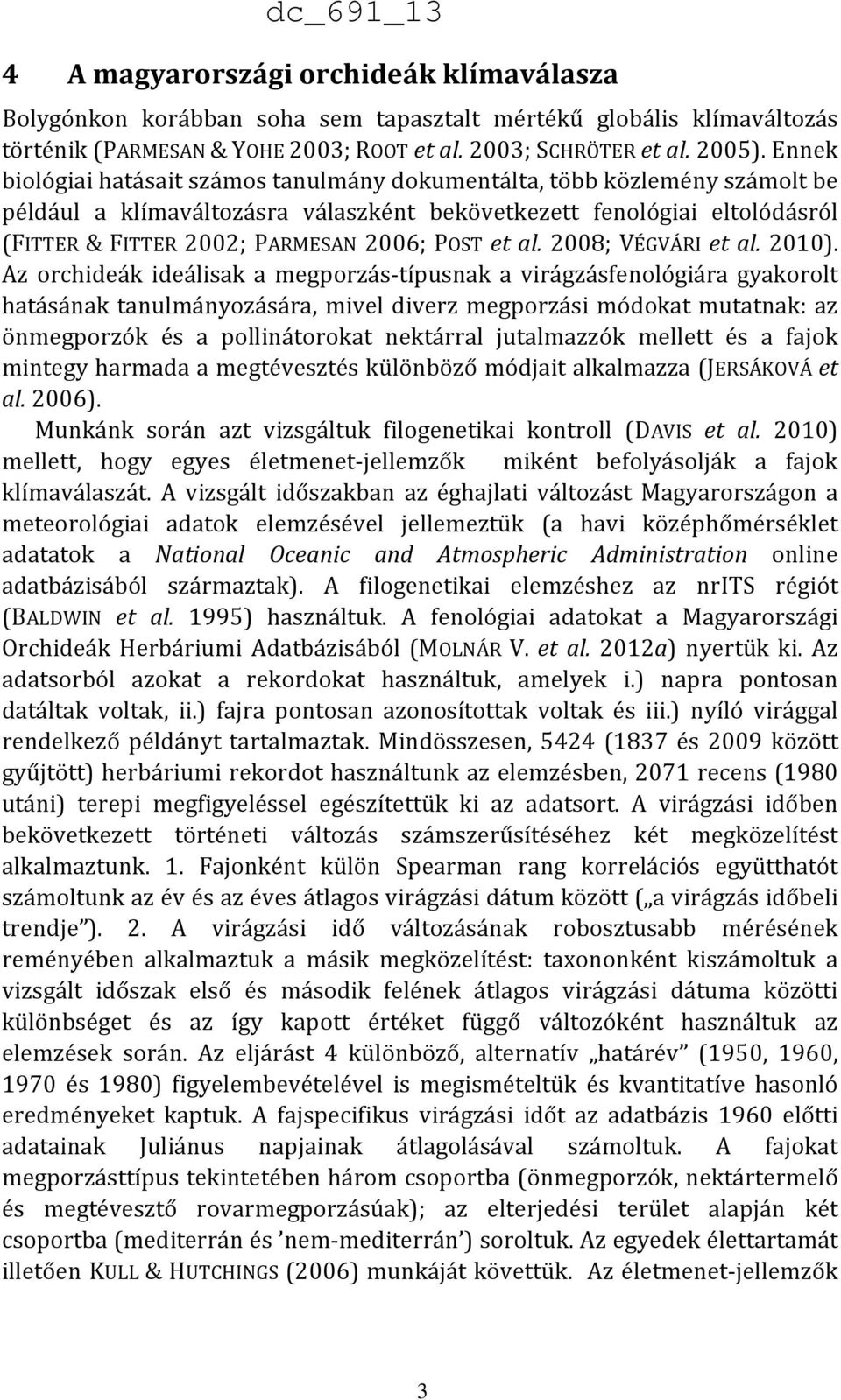 et al. 2008; VÉGVÁRI et al. 2010).
