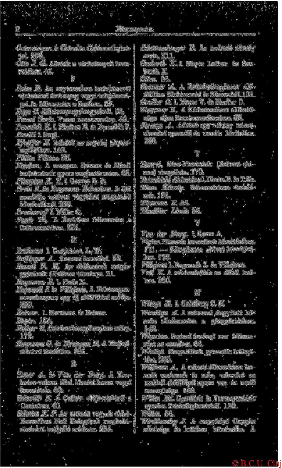 és Penzoldt F. Peretti 1. Gugl. Pfeiffer E. Adatok az anyatej physiologiájához. 140. Pillitz Vilmos. 56. Pinchon. A szappan Zsirsav és Alkali tartalmának gyors meghatározása. 68. Plimpton B. T. 1. Graves E.